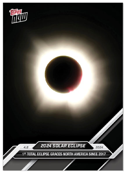 2024 Topps Now Solar Eclipse "1st Total Eclipse Graces North America Since 2017" Card (PRE-ORDER)