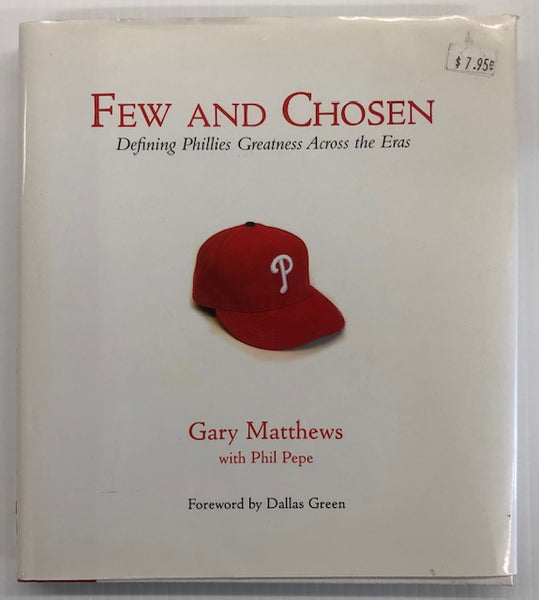 Few and Chosen Defining Phillies Greatness Across the Eras Hardcover Book by Gary Matthews