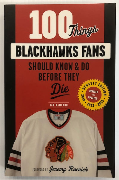 100 Things Blackhawks Fans Should Know & Do Before They Die Dynasty Edition Book